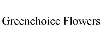 GREENCHOICE FLOWERS