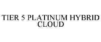 TIER 5 PLATINUM HYBRID CLOUD