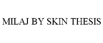 MILAJ BY SKIN THESIS