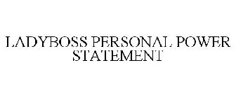 LADYBOSS PERSONAL POWER STATEMENT