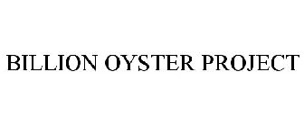 BILLION OYSTER PROJECT