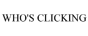 WHO'S CLICKING