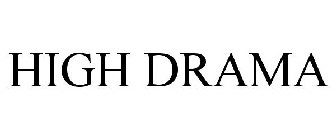 HIGH DRAMA