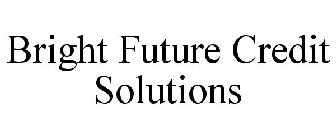 BRIGHT FUTURE CREDIT SOLUTIONS