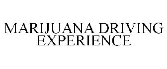 MARIJUANA DRIVING EXPERIENCE