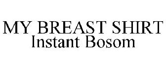 MY BREAST SHIRT INSTANT BOSOM