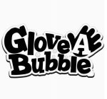 GLOVE A BUBBLE