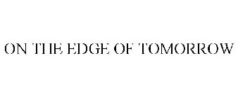 ON THE EDGE OF TOMORROW