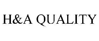 H&A QUALITY