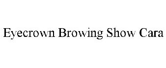 EYECROWN BROWING SHOW CARA