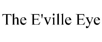 THE E'VILLE EYE