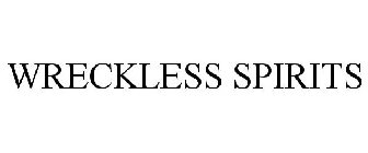 WRECKLESS SPIRITS