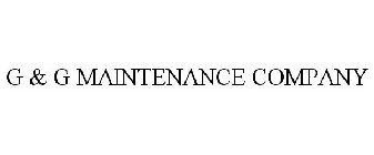 G & G MAINTENANCE COMPANY