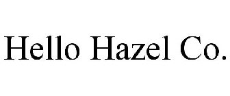 HELLO HAZEL CO.