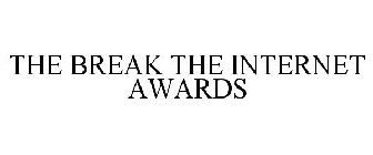 THE BREAK THE INTERNET AWARDS