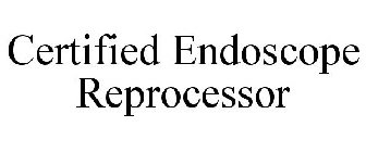 CERTIFIED ENDOSCOPE REPROCESSOR