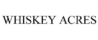 WHISKEY ACRES