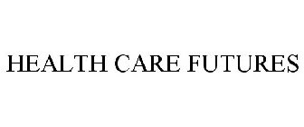 HEALTH CARE FUTURES