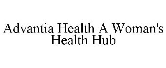 ADVANTIA HEALTH A WOMAN'S HEALTH HUB
