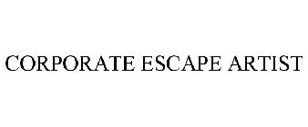 CORPORATE ESCAPE ARTIST