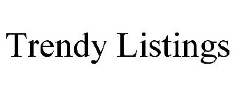 TRENDY LISTINGS