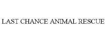 LAST CHANCE ANIMAL RESCUE