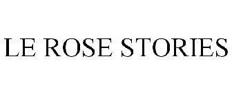 LE ROSE STORIES