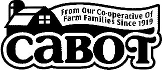 CABOT FROM OUR CO-OPERATIVE OF FARM FAMILIES SINCE 1919