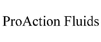 PROACTION FLUIDS