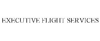 EXECUTIVE FLIGHT SERVICES