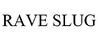 RAVE SLUG