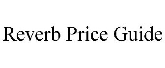 REVERB PRICE GUIDE