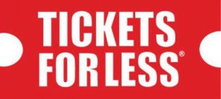 TICKETS FOR LESS