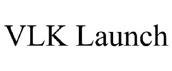 VLK LAUNCH