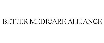 BETTER MEDICARE ALLIANCE