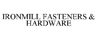 IRONMILL FASTENERS & HARDWARE