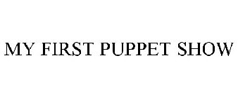 MY FIRST PUPPET SHOW