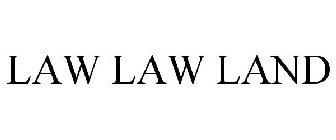 LAW LAW LAND