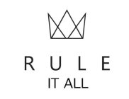 RULE IT ALL