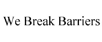 WE BREAK BARRIERS