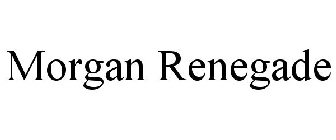 MORGAN RENEGADE