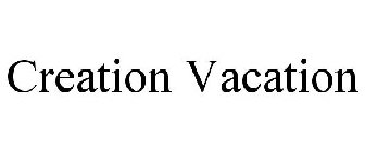 CREATION VACATION