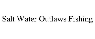 SALT WATER OUTLAWS FISHING
