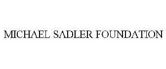 MICHAEL SADLER FOUNDATION