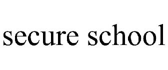 SECURE SCHOOL