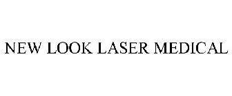 NEW LOOK LASER MEDICAL