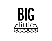 BIG LITTLE M · A ·R · K · E · T