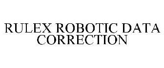 RULEX ROBOTIC DATA CORRECTION