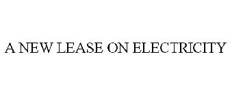 A NEW LEASE ON ELECTRICITY