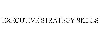 EXECUTIVE STRATEGY SKILLS